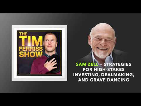 Sam Zell — Strategies for Investing and Dealmaking  | The Tim Ferriss Show