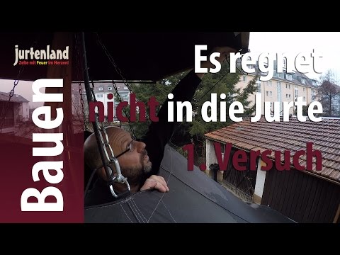 Es regnet in die Jurte - 1. Versuch zur Abhilfe - Jurtenland