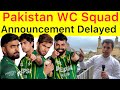 BREAKING 🛑 Pakistan World Cup Squad Announcement Delayed | Who is going to dropped from Squad ?