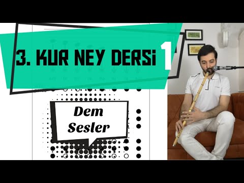 3. Kur Ney Dersi 1 - "Dem sesler"
