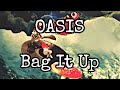 OASIS - Bag It Up (Lyric Video)