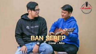 Download lagu BAN SEREP (cover) Aiko mp3 Download lagu BAN SEREP (cover) Aiko mp3