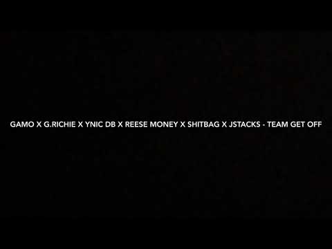 Gamo x G.Richie x Ynic Db x Reese Money x ShitBag x Jstacks - Team Get Off