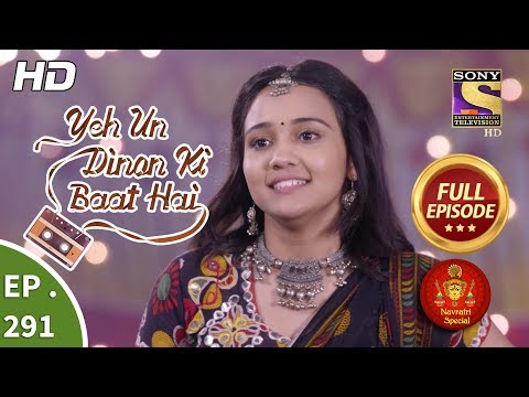 Yeh Un Dinon Ki Baat Hai - Ep 291 - Full Episode - 24th October, 2018