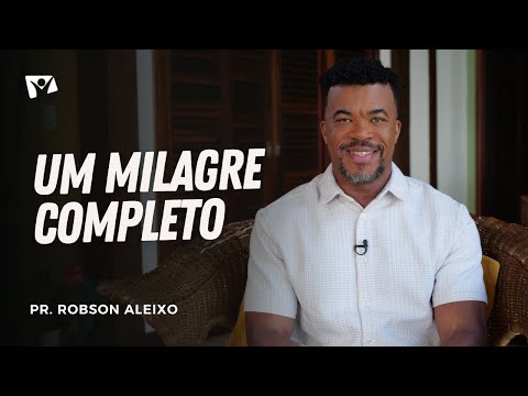 A Complete Miracle | Pastor Robson Aleixo