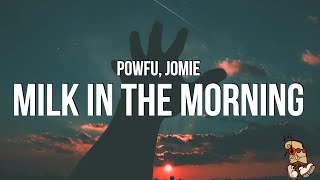 Powfu, Jomie - Milk in the Morning (Lyrics)