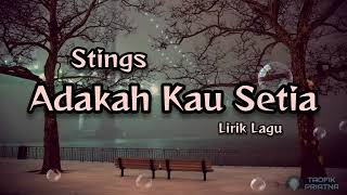 Download lagu Adakah Kau Setia - Stings (Lirik Lagu) mp3