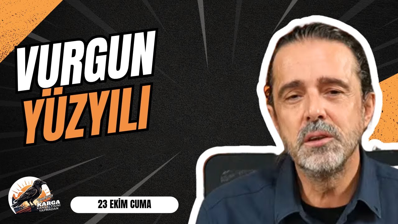 VURGUN YÜZYILI | KARGA KAHVALTISINI YAPMADAN | 23 EKİM CUMA | TİMUR SOYKAN