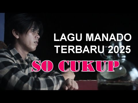 Lagu manado terbaru 2025 | so cukup | lerry sampouw | lagu mando 2025 | lagu manado terpopuler 2025