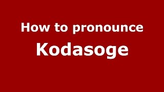 How to pronounce Kodasoge