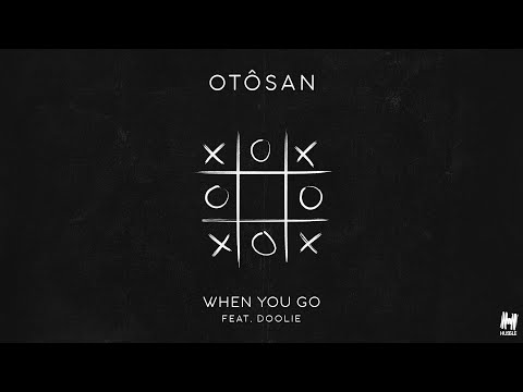 Otosan - When You Go feat. DOOLIE (Official Lyric Video)