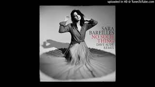 Sara Bareilles - No Such Thing (Dave Aude Extended Remix) Sara Bareilles - No Such Thing (Dave Aude Extended Remix)