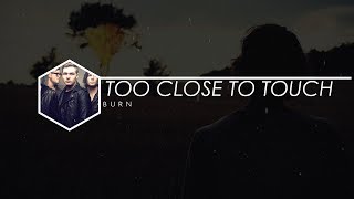 Too Close To Touch - Burn |ESPAÑOL|