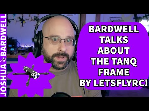What Does Bardwell Think About the Tanq Frame by LetsFlyRC? - FPV Questions