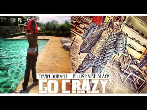 BILLIONAIRE BLACK X TEVIN DURANT - GO CRAZY HQ SONG @MONEYSTRONGTV