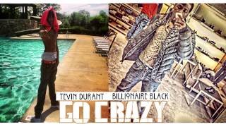 BILLIONAIRE BLACK X TEVIN DURANT - GO CRAZY HQ SONG @MONEYSTRONGTV