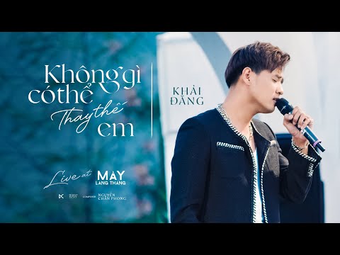 KHÔNG GÌ CÓ THỂ THAY THẾ EM - KHẢI ĐĂNG (NGUYÊN CHẤN PHONG) Live At Mây Lang Thang