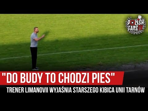 "DO BUDY TO CHODZI PIES" - trener Limanovii "wyjaśnia" starszego kibica Unii Tarnów (11.05.2019 r.)