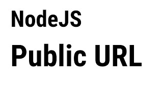 Create a public URL for your node js application