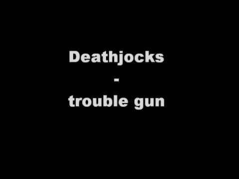 Deathjocks - trouble gun