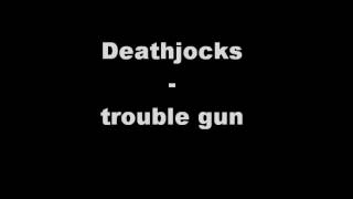Deathjocks - trouble gun
