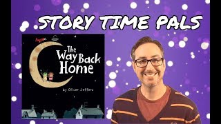 THE WAY BACK HOME by Oliver Jeffers | Story Time Pals | Kids Books Read Aloud