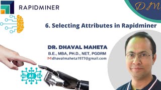6. Selecting Attributes in Rapidminer || Dr. Dhaval Maheta