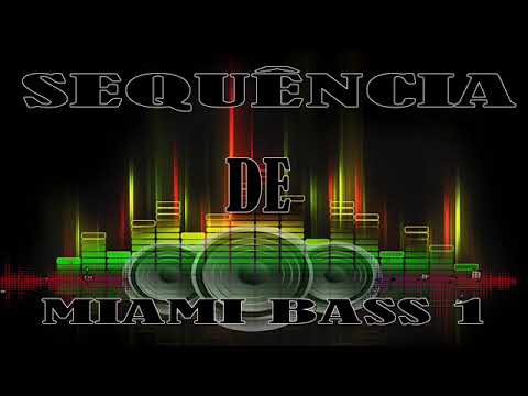 SEQUÊNCIA DE MIAMI BASS 1