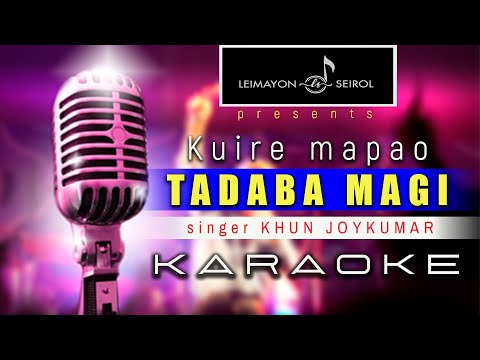 KUIRE MAPAO TADABA MAGI KARAOKE