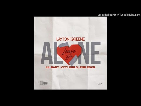 Layton Greene - Leave Em Alone (feat. Lil Baby, City Girls & PnB Rock) [Offical Audio]