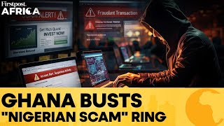Ghana Says 48 Suspected Nigerians Arrested in Online Scam Ring | Firstpost Africa | N18G