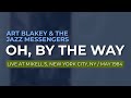 Art Blakey & The Jazz Messengers - Oh, By The Way (Official Audio) from The Concord Jazz Heritage