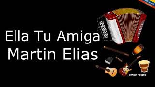 Ella Tu Amiga - Martin Elias (LETRA)