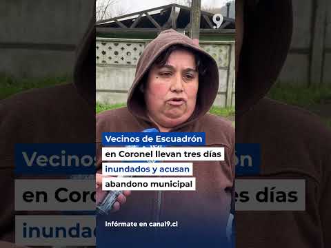 Vecinos de Escuadrón en Coronel llevan tres días inundados y acusan abandono municipal