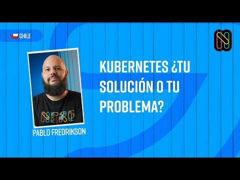 Kubernetes ¿Tu solución o tu problema?