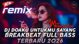 Download lagu DJ BREAKBEAT FULL BASS TERBARU 2026 || DJ DOAKU UNTUKMU SAYANG (WALI) || BREAKBEAT VIRAL 2026 mp3