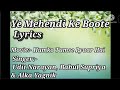 Ye Mehandi Ke Boote Lyrics Humko Tumse Pyaar Hai Udit N Alka Yagnik Amisha Arjun Rampal
