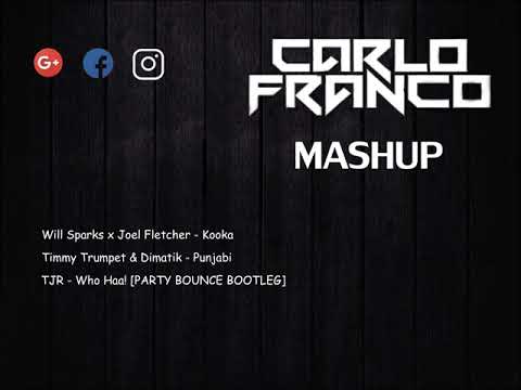 Will Sparks x Joel Fletcher - Kooka X Timmy Trumpet & Dimatik - Punjabi X TJR - Who Haa