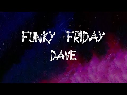 Dave - Funky Friday (Lyrics)