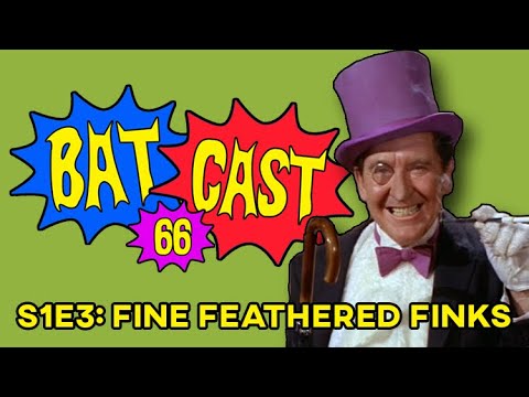 Batcast 66 - S1E3: Fine Feathered Finks