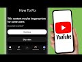 This Content May Be Inappropriate For Some Users Youtube Problem