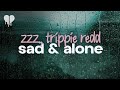 Zzz Trippie Redd Sad Alone Lyrics