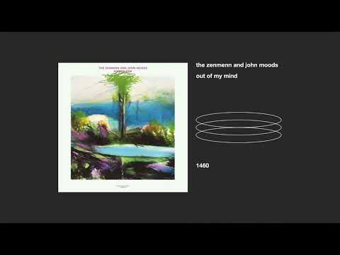 the zenmenn and john moods _ out of my mind