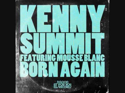 Kenny Summit Feat. Mousse Blanc - Born Again - Kenny's Private Stock Mix