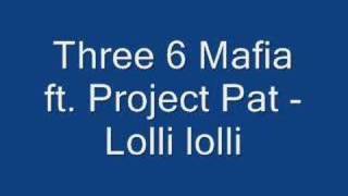 Three 6 Mafia ft. Project Pat - Lolli lolli