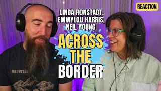 Linda Ronstadt, Emmylou Harris, Neil Young - Across The Border (REACTION) with my wife