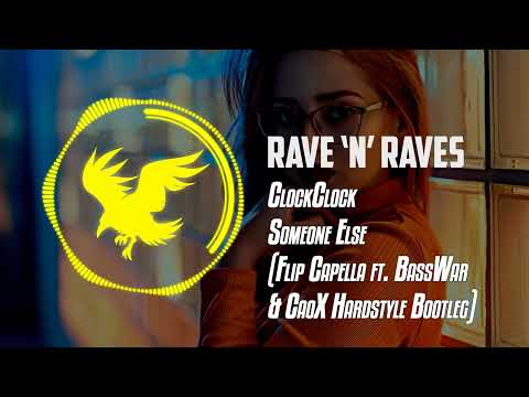 ClockClock - Someone Else (Flip Capella ft. BassWar & CaoX Hardstyle Bootleg) | Rave 'N' Raves