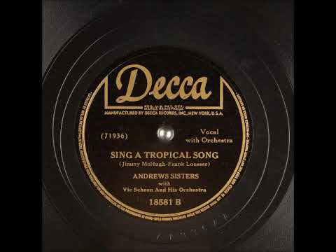 Sing a Tropical Song  ~ Andrews Sisters with Vic Schoen and His Orchestra (1944)