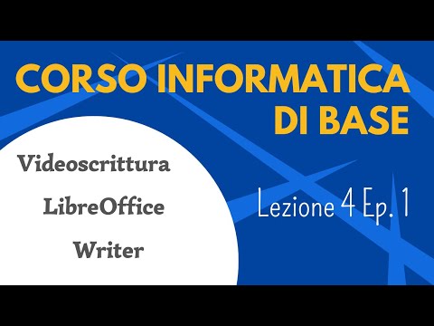 Corso informatica di base - Lezione 4 episodio 1 - Videoscrittura, LibreOffice, Writer