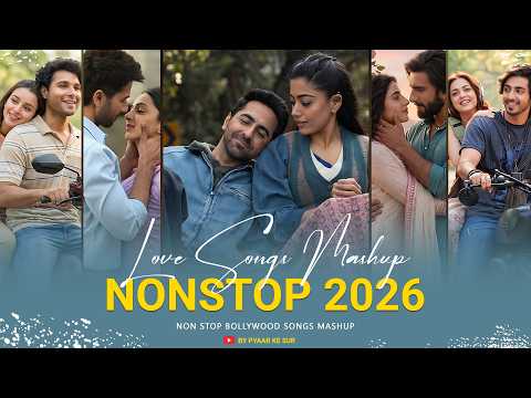 Love Mashup | Non Stop Bollywood Songs Mashup | Arijit Singh | Hindi Song 2026 New Trending Song